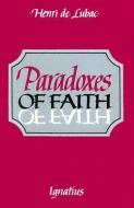 Paradoxes of Faith di Henri De Lubac edito da IGNATIUS PR