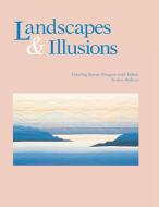 Landscapes and Illusions. Creating Scenic Imagery with Fabric - Print on Demand Edition di Joen Wolfrom edito da C&T Publishing, Inc.