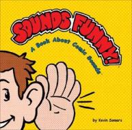 Sounds Funny!: A Book about Comic Sounds di Kevin Somers edito da Duo Press LLC