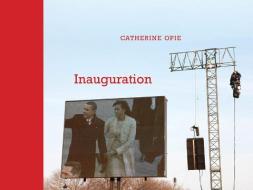 Catherine Opie - Inauguration di Catherine Opie edito da Gregory R Miller & Company