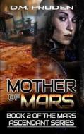 Mother of Mars di D. M. Pruden edito da Fuzzy Slipper Publishing