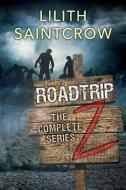 The Complete Roadtrip Z di Lilith Saintcrow edito da Lilith Saintcrow, LLC
