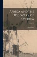 Africa and the Discovery of America; Volume 03 di Leo Wiener edito da LEGARE STREET PR