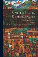 United States Dependencies; Cuba, Dominican Republic, Haiti, Panama Republic, Illustrated di William Dickson Boyce edito da LEGARE STREET PR
