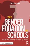 The Gender Equation In Schools di Jason Ablin edito da Taylor & Francis Ltd