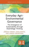 Everyday Agri-Environmental Governance di Jeremie Forney, Dana Bentia, Angga Dwiartama edito da Taylor & Francis Ltd