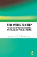 Still Waters Run Deep edito da Taylor & Francis Ltd