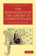 The Manuscripts in the Library at Lambeth Palace di Montague Rhodes James, James Montague Rhodes edito da Cambridge University Press
