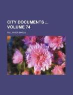 City Documents Volume 74 di Fall River edito da Rarebooksclub.com