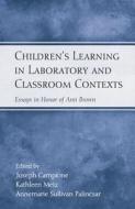 Children's Learning In Laboratory And Classroom Contexts di Joseph Campione, Kathleen Metz edito da Taylor & Francis Ltd