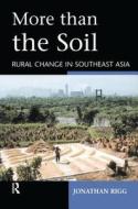 More Than The Soil di Jonathan Rigg edito da Taylor & Francis Ltd