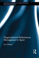Organisational Performance Management in Sport di Ian O'Boyle edito da Routledge