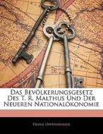 Das BevÃ¯Â¿Â½lkerungsgesetz Des T. R. Malthus Und Der Neueren NationalÃ¯Â¿Â½konomie di Franz Oppenheimer edito da Nabu Press