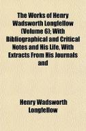 The Works Of Henry Wadsworth Longfellow di Henry Wadsworth Longfellow edito da General Books
