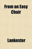 From An Easy Chair di Lankester edito da General Books