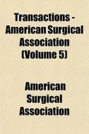 Transactions - American Surgical Associa di America Association edito da General Books