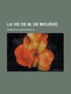 La Vie De M. De Moli Re di Jean-Lonor De Grimarest edito da Rarebooksclub.com
