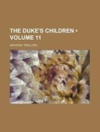 The Duke's Children (volume 11) di Anthony Trollope edito da General Books Llc
