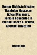 Human Rights In Mexico: Tlatelolco Massa di Books Llc edito da Books LLC, Wiki Series