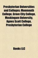 Presbyterian Universities And Colleges: di Books Llc edito da Books LLC, Wiki Series