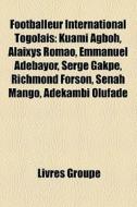 Footballeur International Togolais: Kuam di Livres Groupe edito da Books LLC, Wiki Series