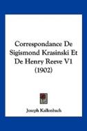 Correspondance de Sigismond Krasinski Et de Henry Reeve V1 (1902) edito da Kessinger Publishing