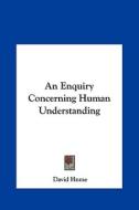 An Enquiry Concerning Human Understanding di David Hume edito da Kessinger Publishing