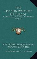The Life and Writings of Turgot: Comptroller General of France 1774-76 di Anne Robert Jacques Turgot edito da Kessinger Publishing