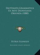 Erotemata Grammatica Ex Arte Dionysiana Oriunda (1880) edito da Kessinger Publishing