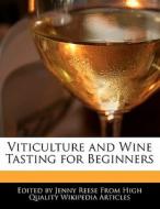 Viticulture and Wine Tasting for Beginners di Jenny Reese edito da 6 DEGREES BOOKS