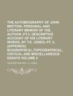The Autobiography of John Britton Volume 2 di John Britton edito da Rarebooksclub.com