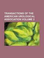 Transactions of the American Urological Association Volume 2 di Books Group edito da Rarebooksclub.com