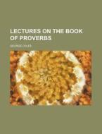 Lectures On The Book Of Proverbs di George Coles edito da General Books Llc