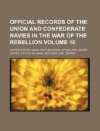 Official Records of the Union and Confederate Navies in the War of the Rebellion Volume 10 di United States Naval War Office edito da Rarebooksclub.com