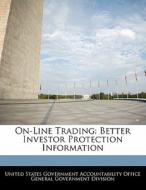 On-line Trading: Better Investor Protection Information edito da Bibliogov