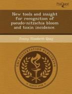 New Tools And Insight For Recognition Of Pseudo-nitzschia Bloom And Toxin Incidence. di Cliff Allen, Jenny Elisabeth Quay edito da Proquest, Umi Dissertation Publishing
