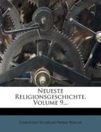 Neueste Religionsgeschichte, Volume 9... edito da Nabu Press