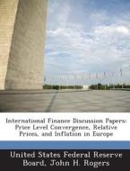 International Finance Discussion Papers di John H Rogers edito da Bibliogov