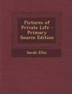 Pictures of Private Life di Sarah Ellis edito da Nabu Press