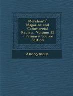 Merchants' Magazine and Commercial Review, Volume 35 di Anonymous edito da Nabu Press