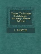 Traite Technique D'Histologie di L. Ranvier edito da Nabu Press