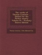 The Works of Thomas Cranmer ... Edited for the Parker Society Volume 01 di Thomas Cranmer, John Edmund Cox edito da Nabu Press