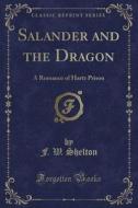 Salander And The Dragon di F W Shelton edito da Forgotten Books
