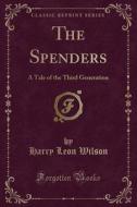 The Spenders di Harry Leon Wilson edito da Forgotten Books