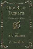 Our Blue Jackets, Vol. 1 Of 3 di F C Armstrong edito da Forgotten Books