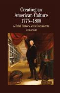 Creating an American Culture: 1775-1800 di Na Na edito da PALGRAVE