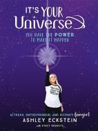 It's Your Universe: You Have the Power to Make It Happen di Ashley Eckstein, Stacy Kravetz edito da DISNEY PR
