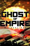 Ghost of Empire di Michael Fay edito da Lulu.com