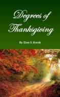 Degrees of Thanksgiving di Zion S. Kwok edito da Blurb