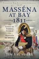 Massena At Bay 1811 di Tim Saunders edito da Pen & Sword Books Ltd